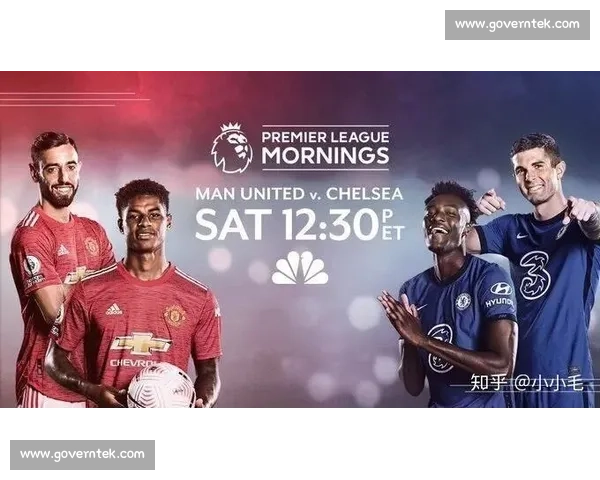 英超焦点大战曼联对阵切尔西直播看点全面解析与赛前前瞻阵容走势分析